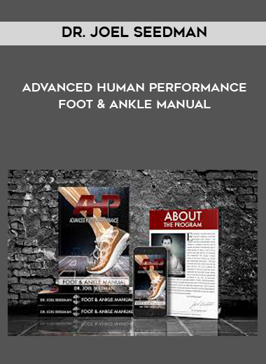 Dr. Joel Seedman - Advanced Human Performance - Foot & Ankle Manual digital download
