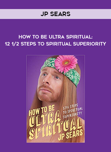 JP Sears - How to Be Ultra Spiritual: 12 1/2 Steps to Spiritual Superiority digital download