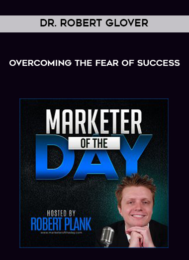 Dr. Robert Glover - Overcoming the Fear of Success digital download