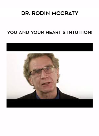 Dr. Rodin McCraty - You and Your Heart s Intuition! digital download