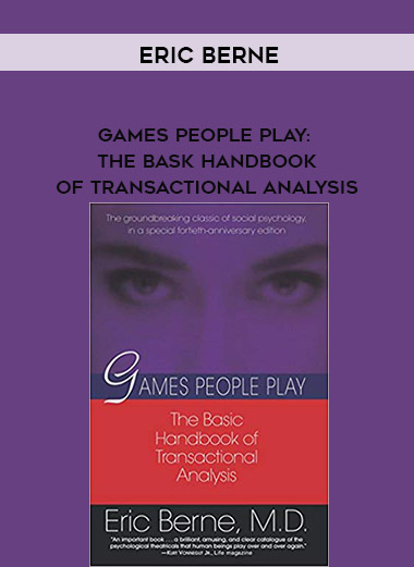 Eric Berne - Games People Play: The Bask Handbook of Transactional Analysis digital download
