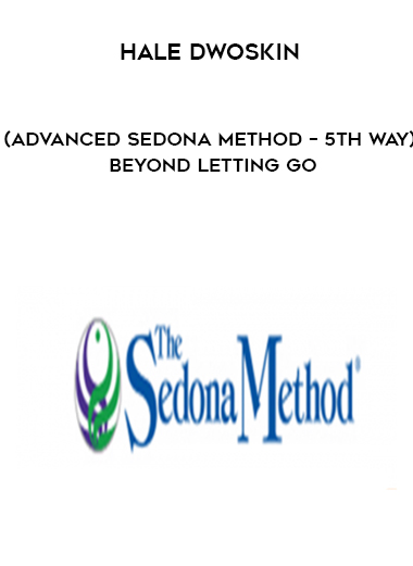 Hale Dwoskin (Advanced Sedona Method – 5th Way) – Beyond Letting Go digital download