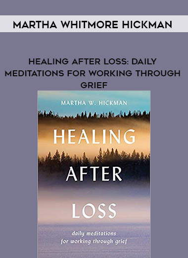 Martha Whitmore Hickman - Healing After Loss: Daily Meditations for Working Through Grief digital download
