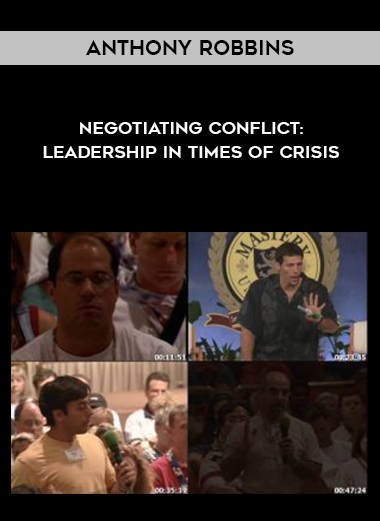 Anthony Robbins – Negotiating Conflict: Leadership in Times of Crisis digital download