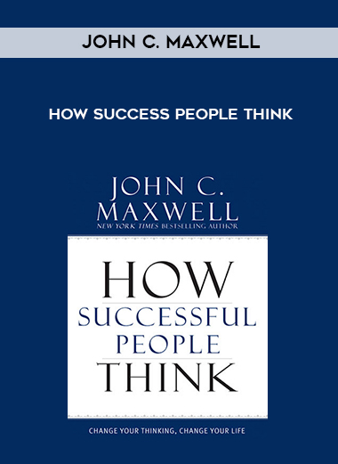 John C. Maxwell – How Success People Think digital download