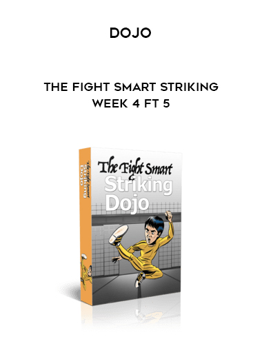 Dojo - The Fight Smart Striking - Week 4 ft 5 digital download