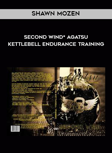 Shawn Mozen - Second Wind* Agatsu Kettlebell Endurance Training digital download