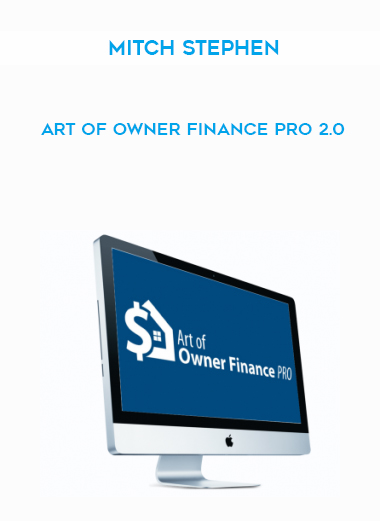 Mitch Stephen – Art of Owner Finance Pro 2.0 digital download