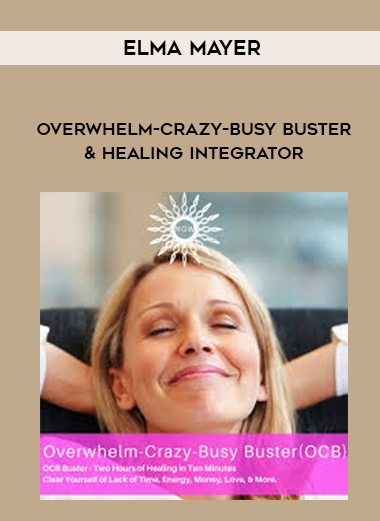 Elma Mayer - Overwhelm-Crazy-Busy Buster & Healing Integrator digital download