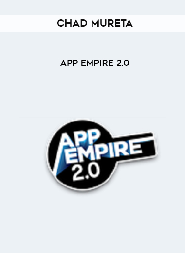 Chad Mureta - App Empire 2.0 digital download