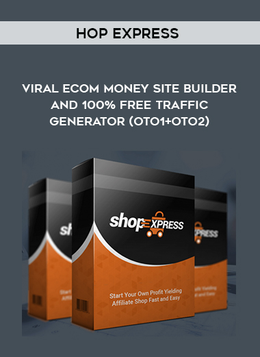 Shop Express – Viral Ecom Money Site Builder and 100% Free Traffic Generator (OTO1+OTO2) digital download