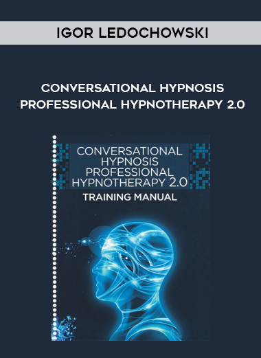 Igor Ledochowski – Conversational Hypnosis Professional Hypnotherapy 2.0 digital download
