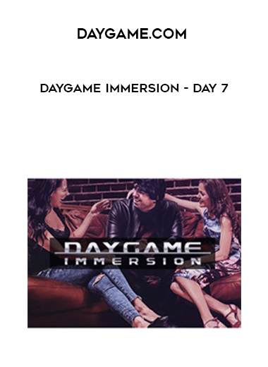Daygame.com - Daygame Immersion - Day 7 digital download
