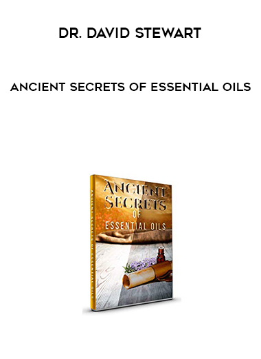 Dr. David Stewart - Ancient Secrets Of Essential Oils digital download