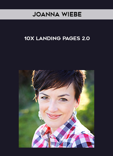 Joanna Wiebe - 10x Landing Pages 2.0 digital download