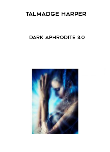 Talmadge Harper – Dark Aphrodite 3.0 digital download