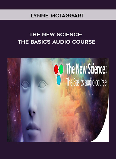 Lynne McTaggart - The New Science: The Basics Audio Course digital download