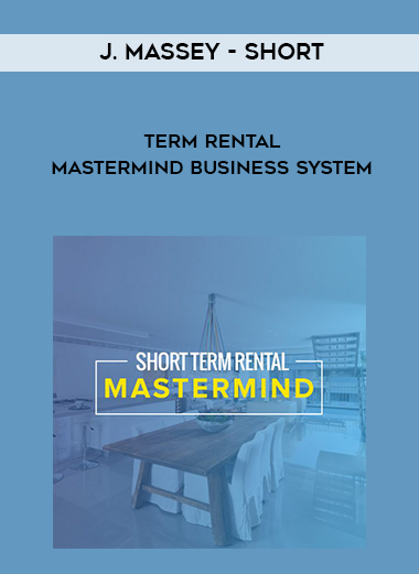J. Massey – Short-Term Rental Mastermind Business System digital download