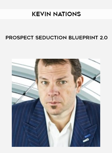 Kevin Nations – Prospect Seduction Blueprint 2.0 digital download