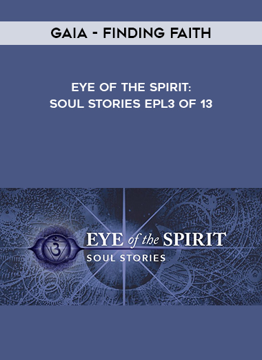 Gaia - Finding Faith - Eye of the Spirit: Soul Stories Epl3 of 13 digital download
