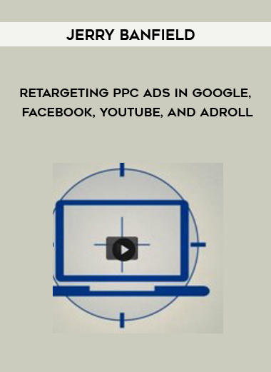 Jerry Banfield – Retargeting PPC Ads in Google