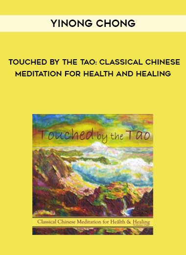 Yinong Chong - Touched by the Tao: Classical Chinese Meditation for Health and Healing digital download