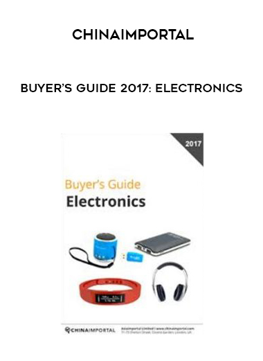 ChinaImportal – Buyer’s Guide 2017: Electronics digital download