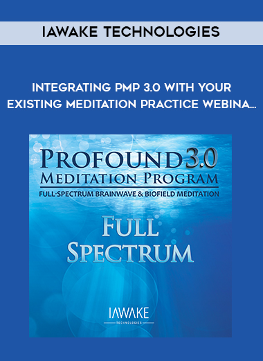 iAwake Technologies - Integrating PMP 3.0 with Your Existing Meditation Practice Webina... digital download