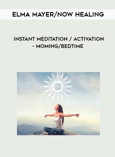 Elma Mayer/Now Healing - Instant Meditation / Activation - Moming/Bedtime digital download