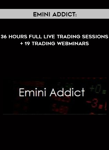 Emini Addict: 36 Hours Full Live Trading Sessions + 19 Trading Webminars digital download