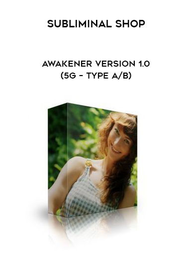 Subliminal Shop – Awakener Version 1.0 (5g – Type A/B) digital download
