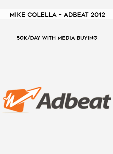 Mike Colella – Adbeat 2012 – 50K/day with Media Buying digital download
