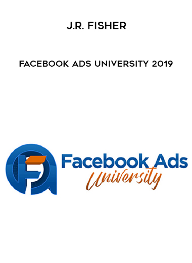 J.R. Fisher – Facebook Ads University 2019 digital download