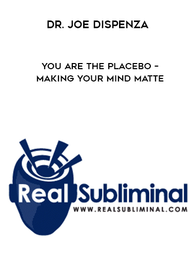 Dr. Joe Dispenza  You Are the Placebo – Making Your Mind Matte digital download