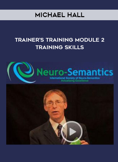 Michael Hall – Trainer’s Training Module 2 – Training Skills digital download