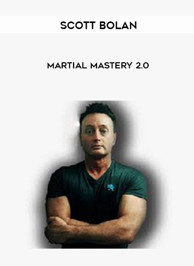 Scott Bolan – Martial Mastery 2.0 digital download
