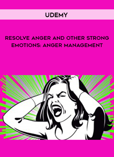 Udemy - Resolve anger and other strong emotions: Anger Management digital download