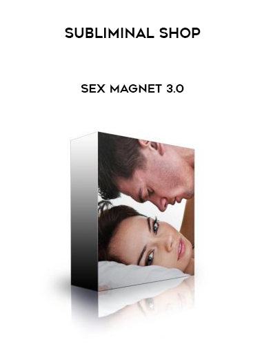 Subliminal Shop – Sex Magnet 3.0 digital download