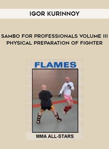 Igor Kurinnoy - Sambo For Professionals volume III: Physical Preparation of Fighter digital download