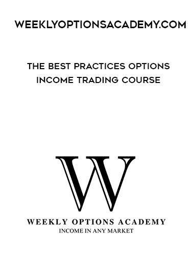 weeklyoptionsacademy.com - The Best Practices Options Income Trading Course digital download