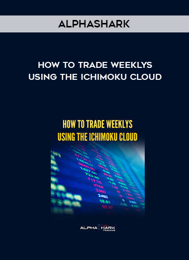 Alphashark – How To Trade Weeklys Using The Ichimoku Cloud digital download
