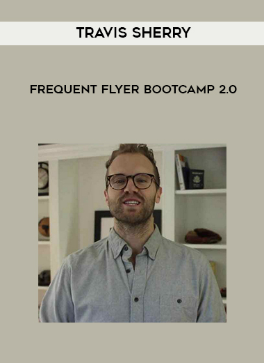 Travis Sherry – Frequent Flyer Bootcamp 2.0 digital download
