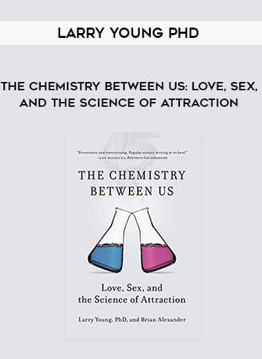 Larry Young PhD - The Chemistry Between Us: Love