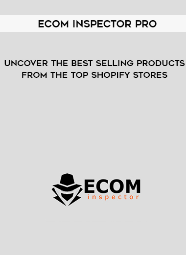 eCom Inspector Pro – Uncover The Best Selling Products From The Top Shopify Stores digital download