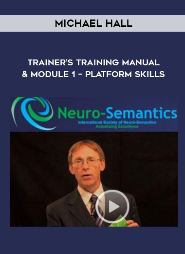 Michael Hall – Trainer’s Training Manual & Module 1 – Platform Skills digital download