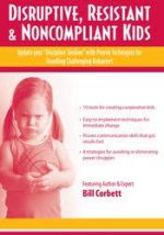 Resistant and Noncompliant Kids: Update your "Discipline Toolbox" with Proven Techniques for Handling Challenging Behaviors in Children and Adolescents - Bill Corbett digital download