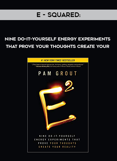 E - Squared: Nine Do-It-Yourself Energy Experiments That Prove Your Thoughts Create Your digital download