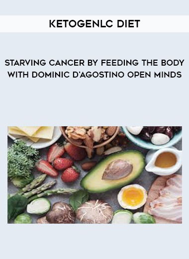 Ketogenlc Diet: Starving Cancer by Feeding the Body with Dominic D'Agostino Open Minds digital download