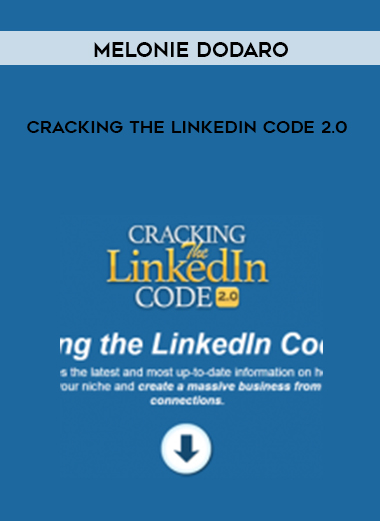 Melonie Dodaro – Cracking The LinkedIn Code 2.0 digital download
