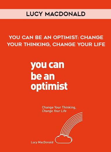 Lucy MacDonald – You Can Be an Optimist: Change Your Thinking